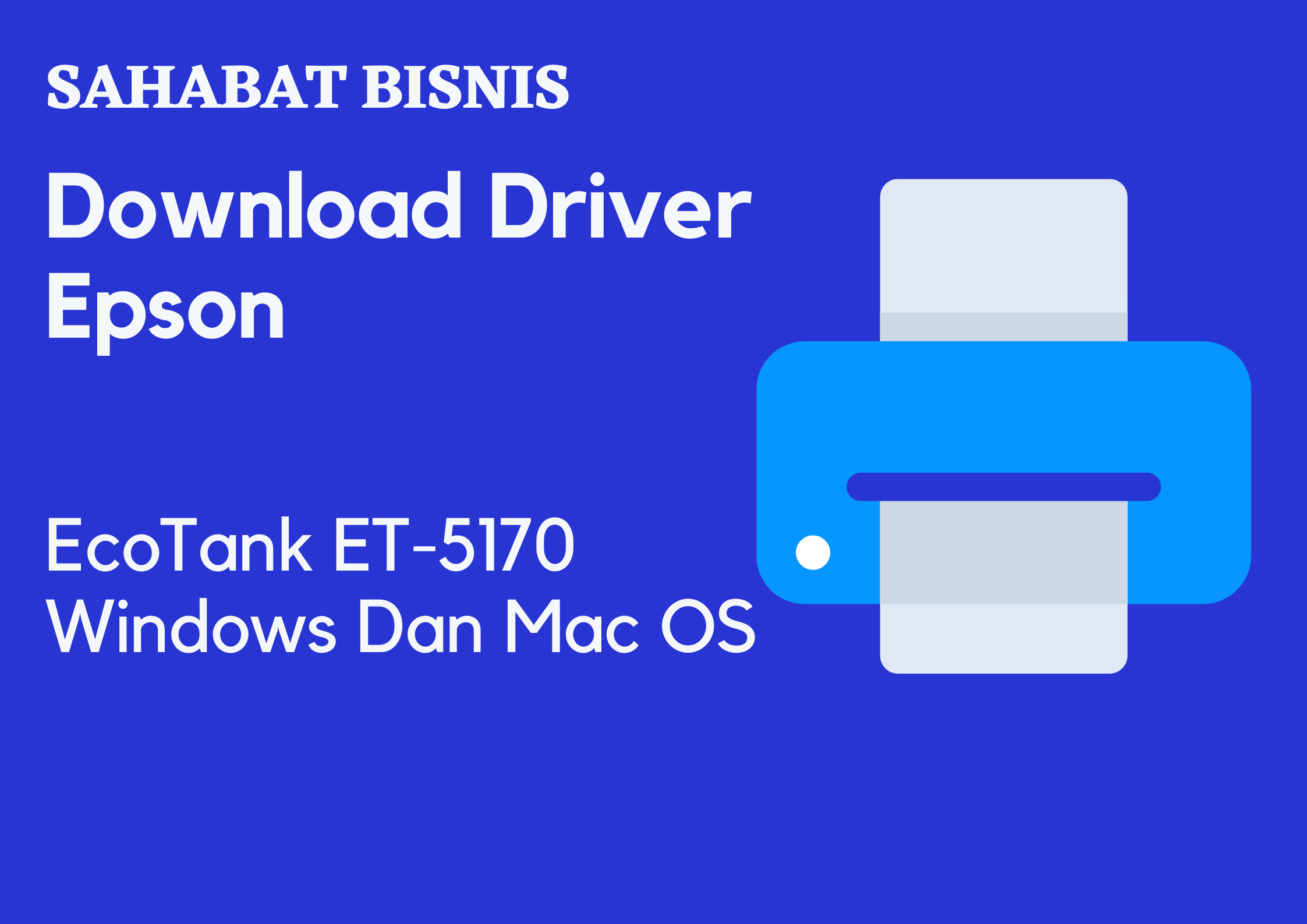 Download Driver Epson EcoTank ET-5170 Windows Dan Mac OS
