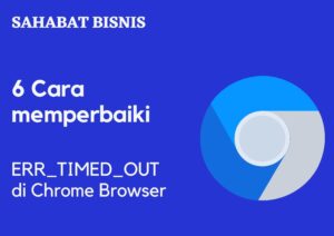 6 Cara memperbaiki ERR_TIMED_OUT di Chrome Browser